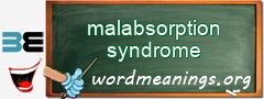 WordMeaning blackboard for malabsorption syndrome